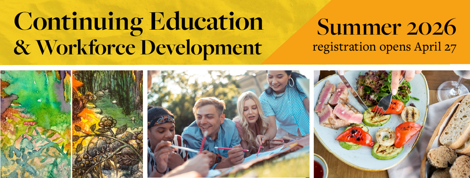 Banner reading “Continuing Education & Workforce Development.” Summer 2026 registration opens April 27. Images show watercolor painting, people painting together, and plated food.